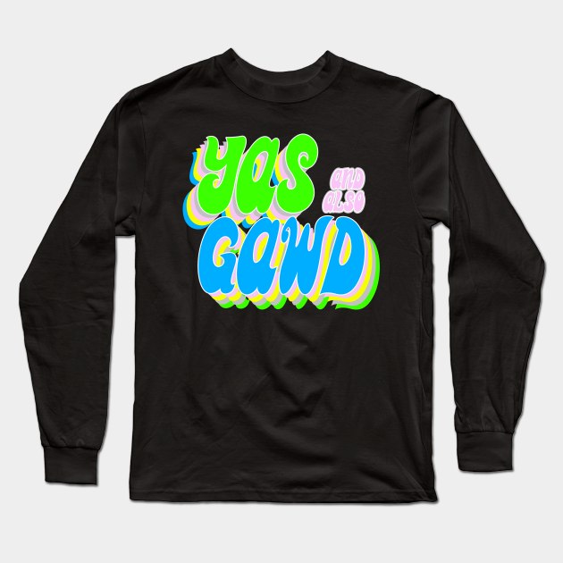 YAS and also GAWD Long Sleeve T-Shirt by Xanaduriffic